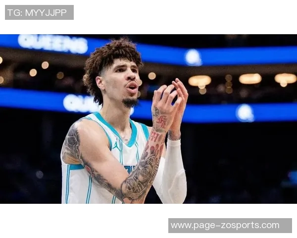 拉梅洛鲍尔对黄蜂球队失望加深渴望寻求交易离开 拉梅洛鲍尔对黄蜂球队失望加深渴望寻求交易离开